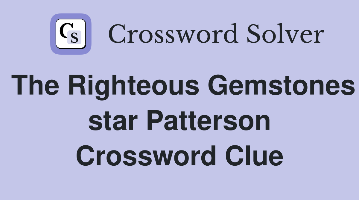 The Righteous Gemstones star Patterson Crossword Clue