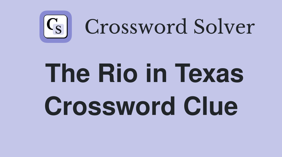 The Rio in Texas Crossword Clue