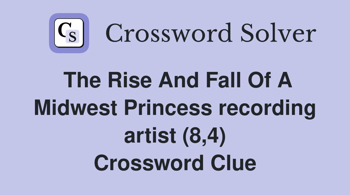 The Rise And Fall Of A Midwest Princess recording artist (8,4) Crossword Clue