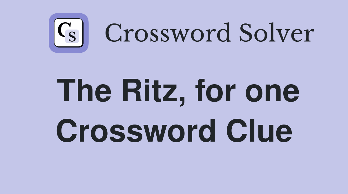 The Ritz, for one Crossword Clue