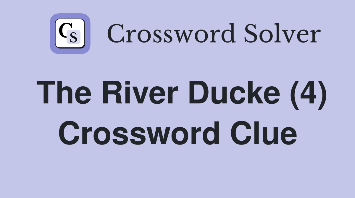 The River Ducke (4) Crossword Clue