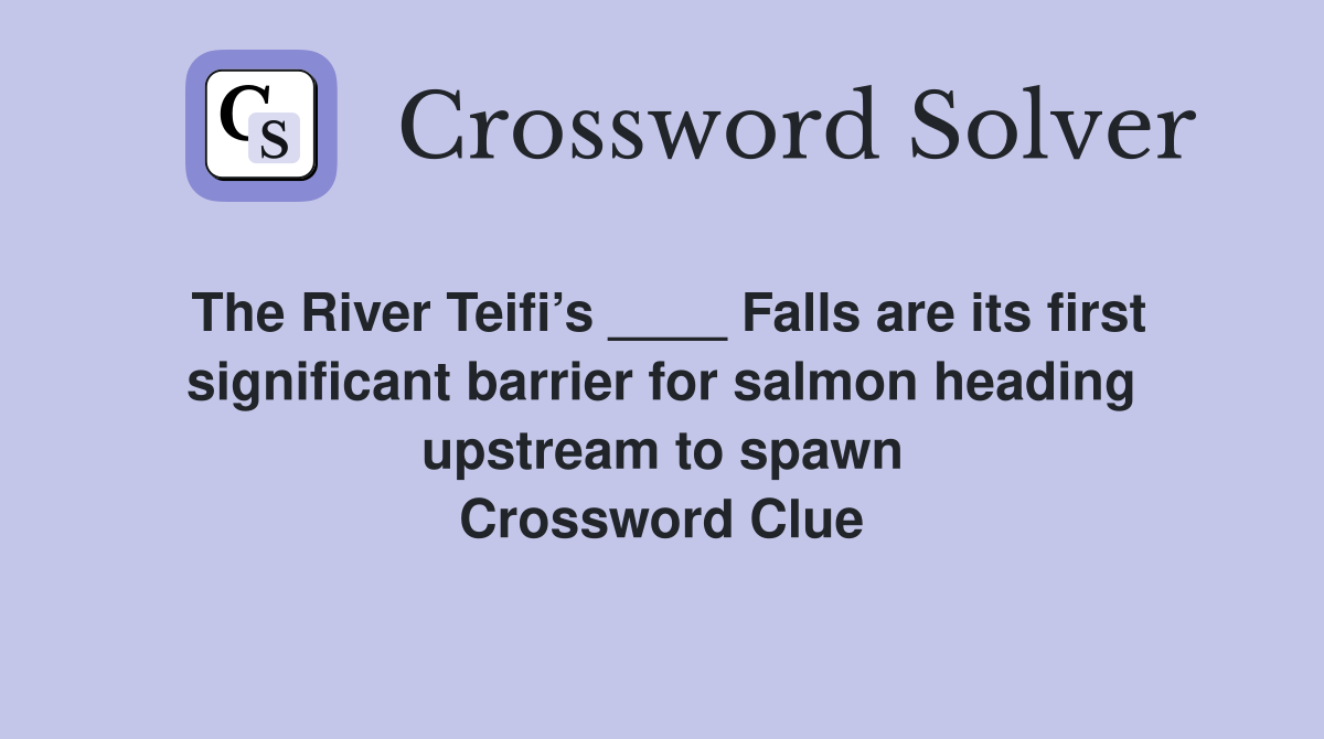 The River Teifi’s ____ Falls are its first significant barrier for salmon heading upstream to spawn Crossword Clue