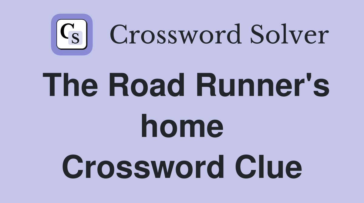 The Road Runner's home Crossword Clue