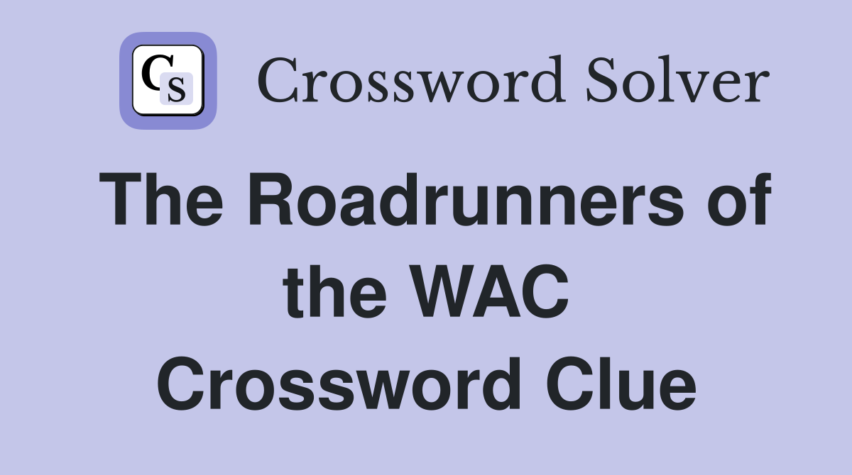 The Roadrunners of the WAC Crossword Clue