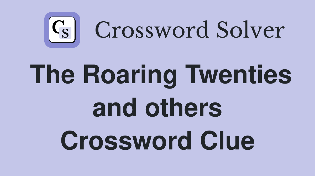 The Roaring Twenties and others Crossword Clue