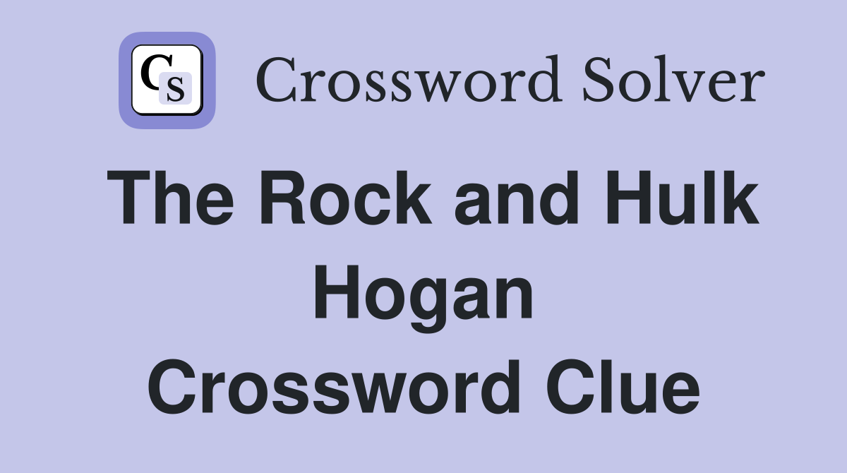 The Rock and Hulk Hogan Crossword Clue