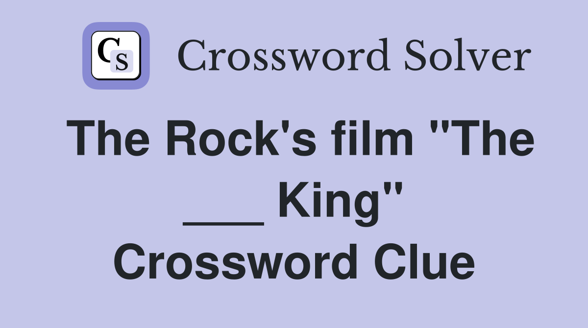 The Rock's film "The ___ King" Crossword Clue