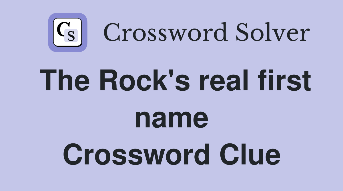 The Rock's real first name Crossword Clue