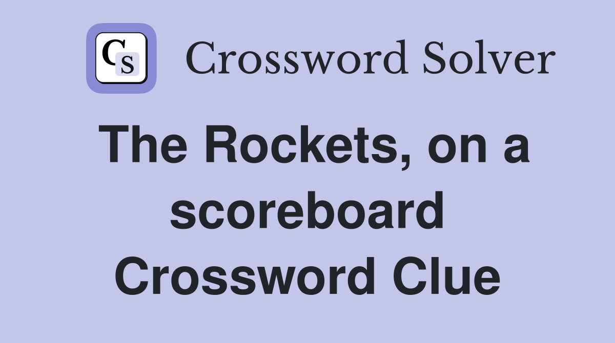 The Rockets, on a scoreboard Crossword Clue