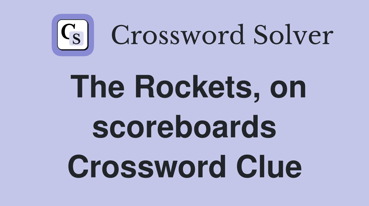 The Rockets, on scoreboards Crossword Clue
