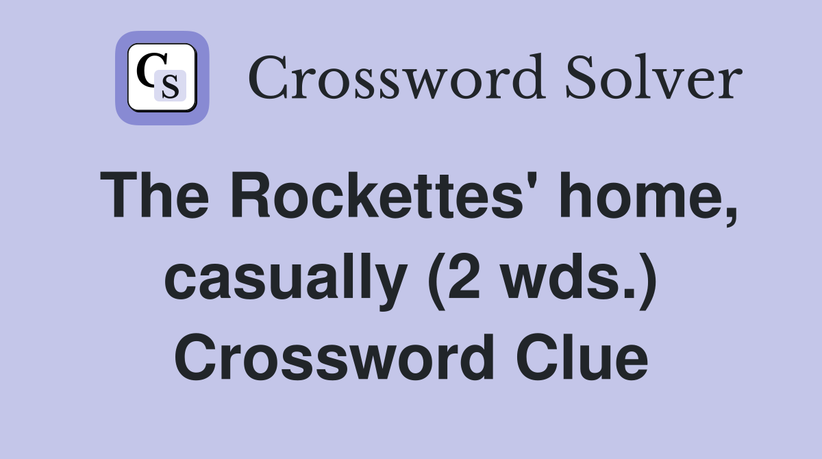 The Rockettes' home, casually (2 wds.) Crossword Clue