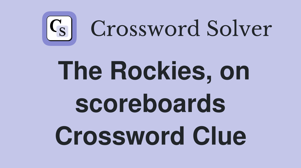 The Rockies, on scoreboards Crossword Clue