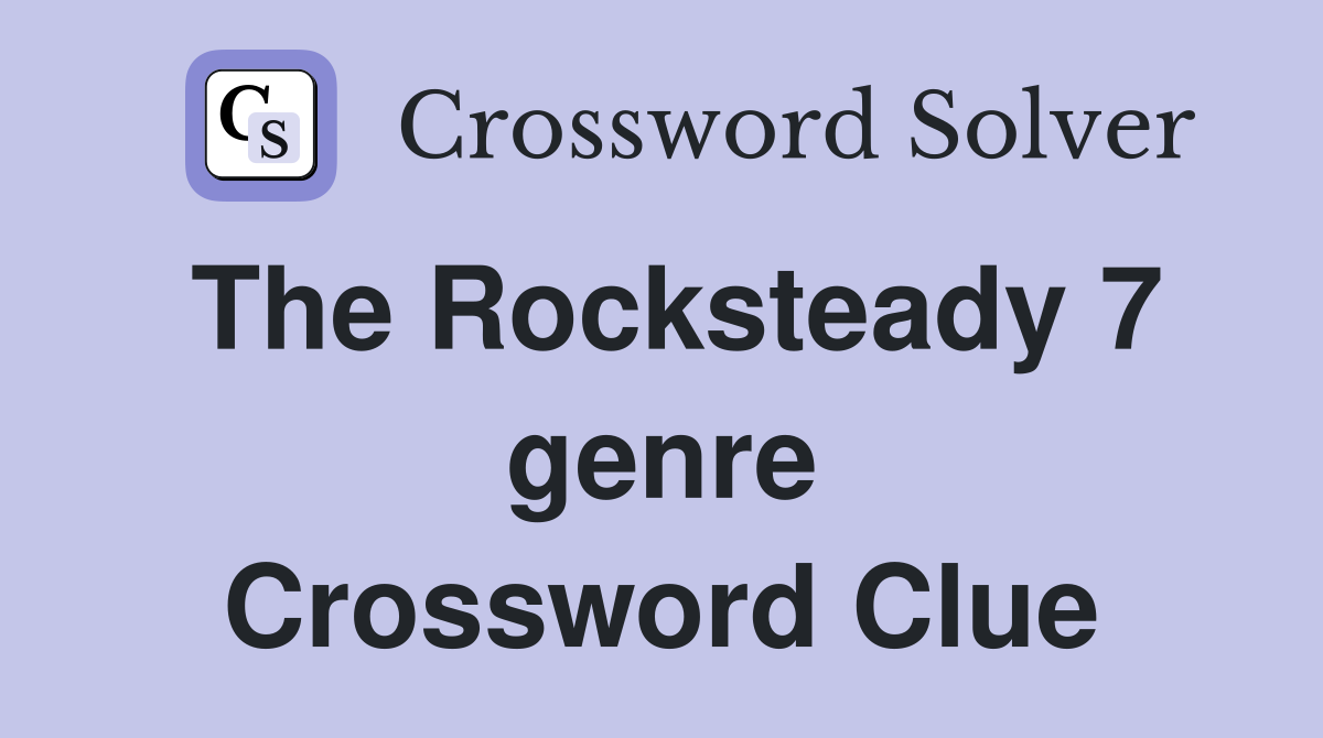 The Rocksteady 7 genre Crossword Clue