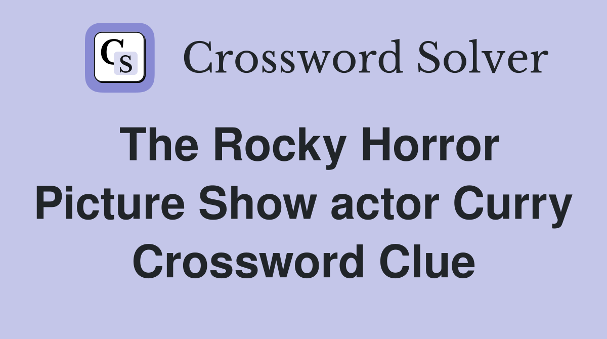 The Rocky Horror Picture Show actor Curry Crossword Clue