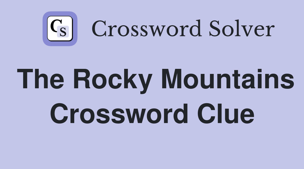 The Rocky Mountains Crossword Clue