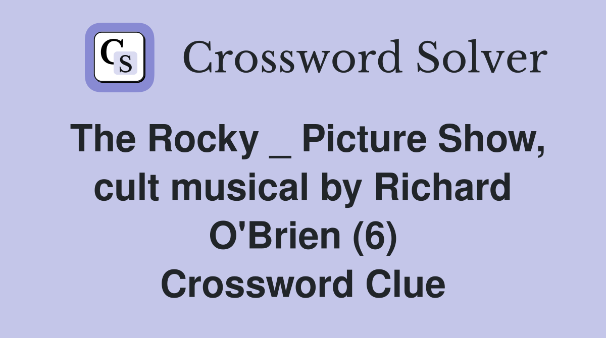 The Rocky _ Picture Show, cult musical by Richard O'Brien (6) Crossword Clue