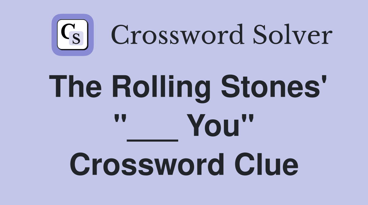 The Rolling Stones' "___ You" Crossword Clue