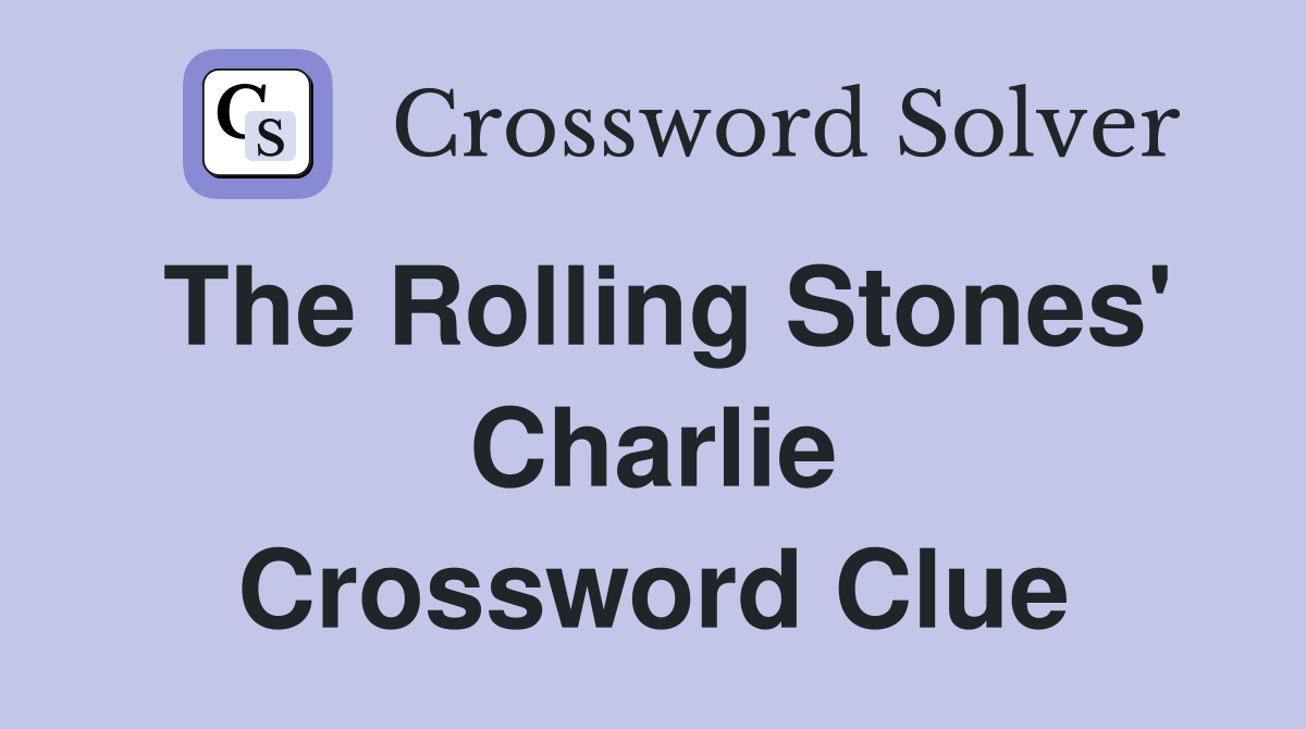 The Rolling Stones' Charlie Crossword Clue