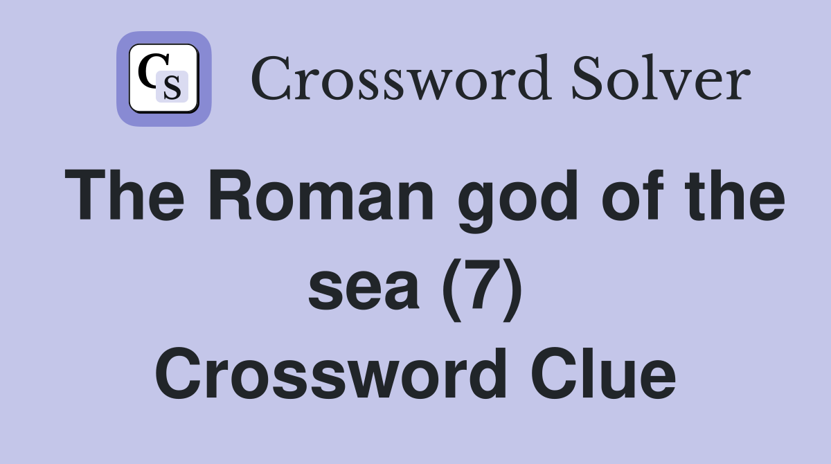 The Roman god of the sea (7) Crossword Clue