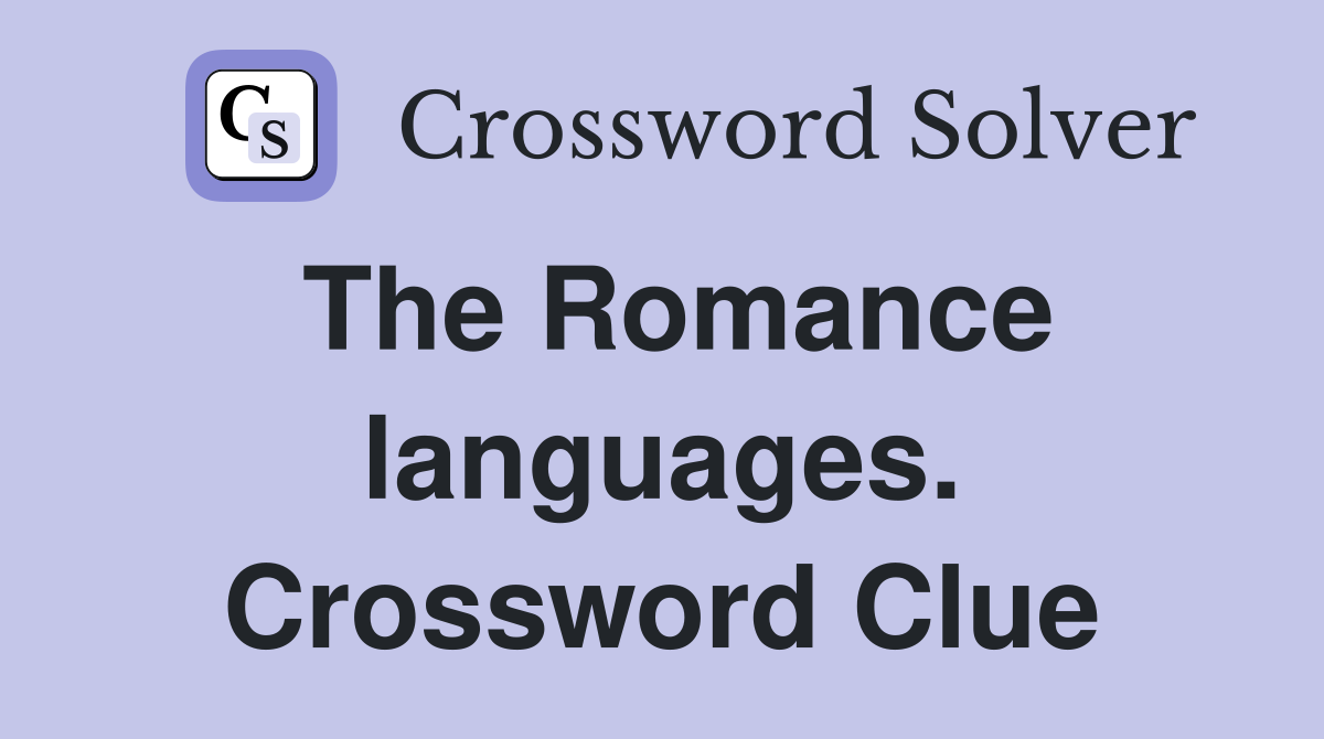 The Romance languages. Crossword Clue