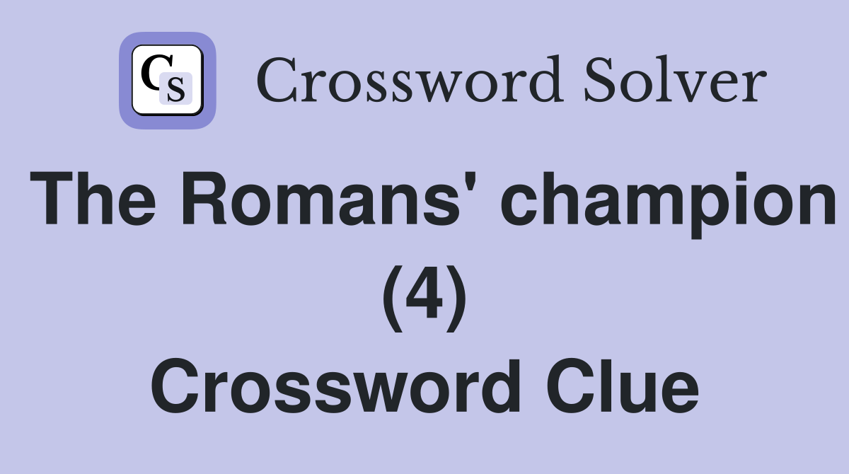 The Romans' champion (4) Crossword Clue