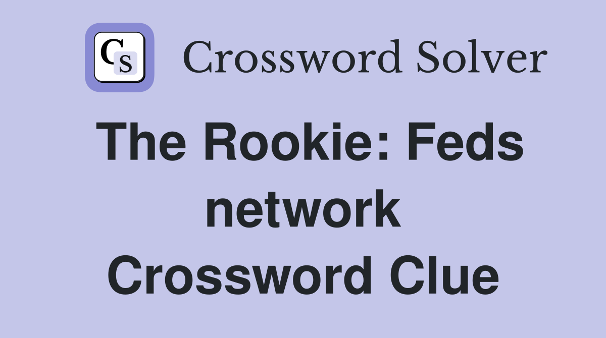 The Rookie: Feds network Crossword Clue