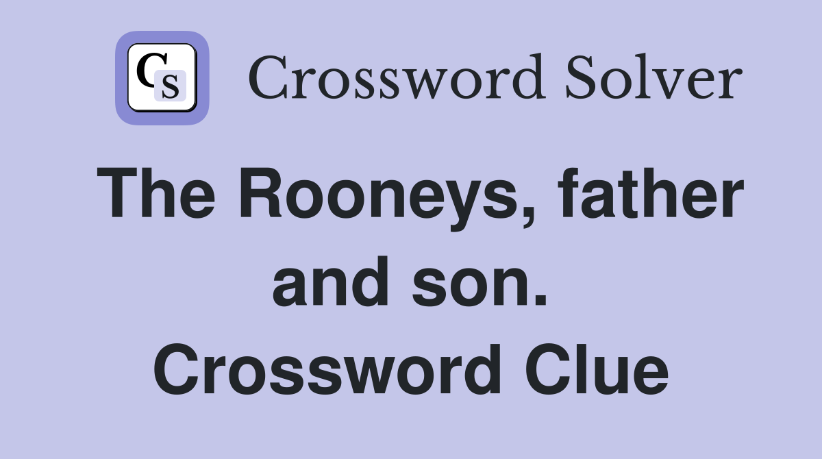 The Rooneys, father and son. Crossword Clue