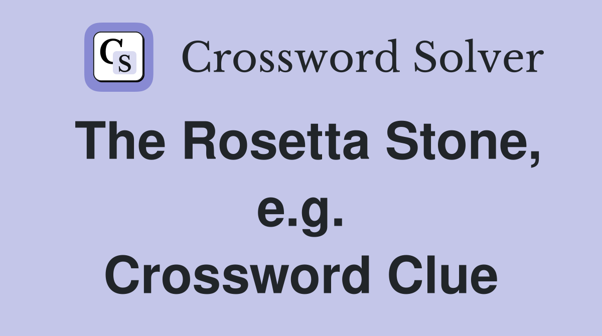 The Rosetta Stone, e.g. Crossword Clue