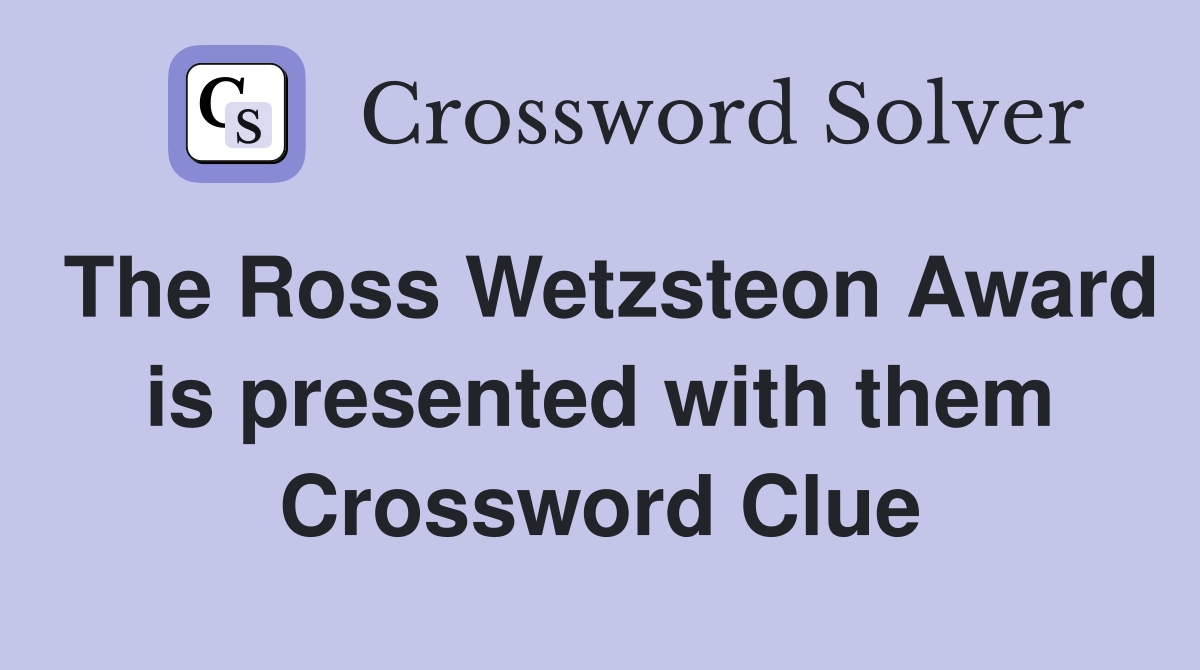 The Ross Wetzsteon Award is presented with them Crossword Clue