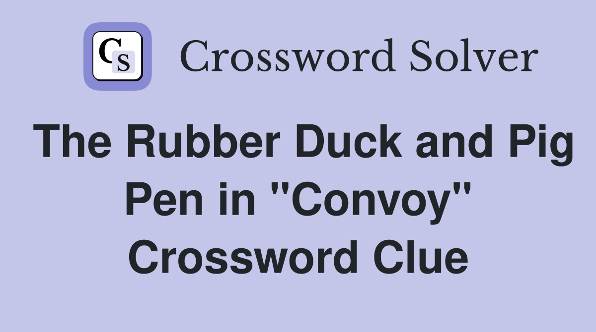 The Rubber Duck and Pig Pen in "Convoy" Crossword Clue