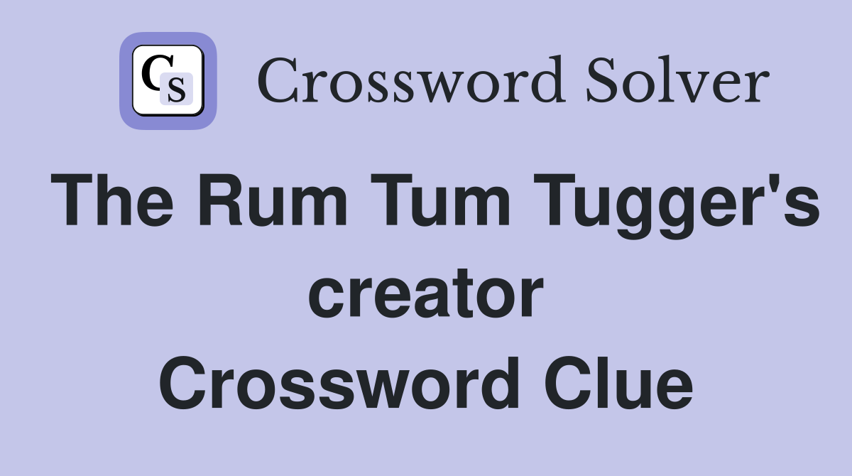 The Rum Tum Tugger's creator Crossword Clue