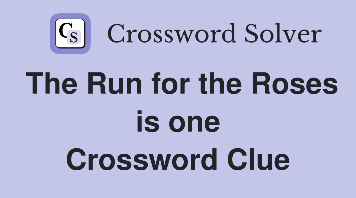 The Run for the Roses is one Crossword Clue