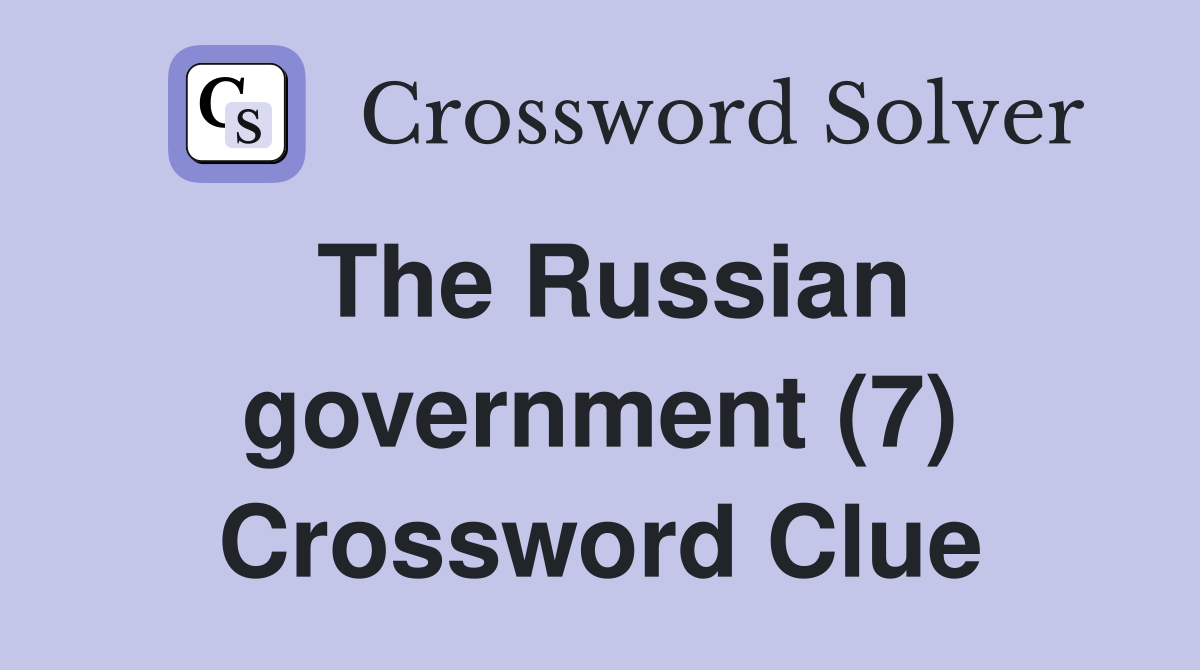 The Russian government (7) Crossword Clue