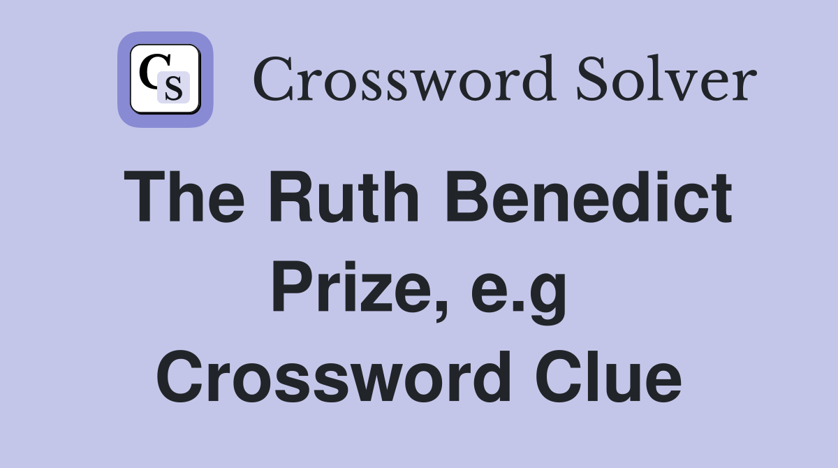 The Ruth Benedict Prize, e.g Crossword Clue