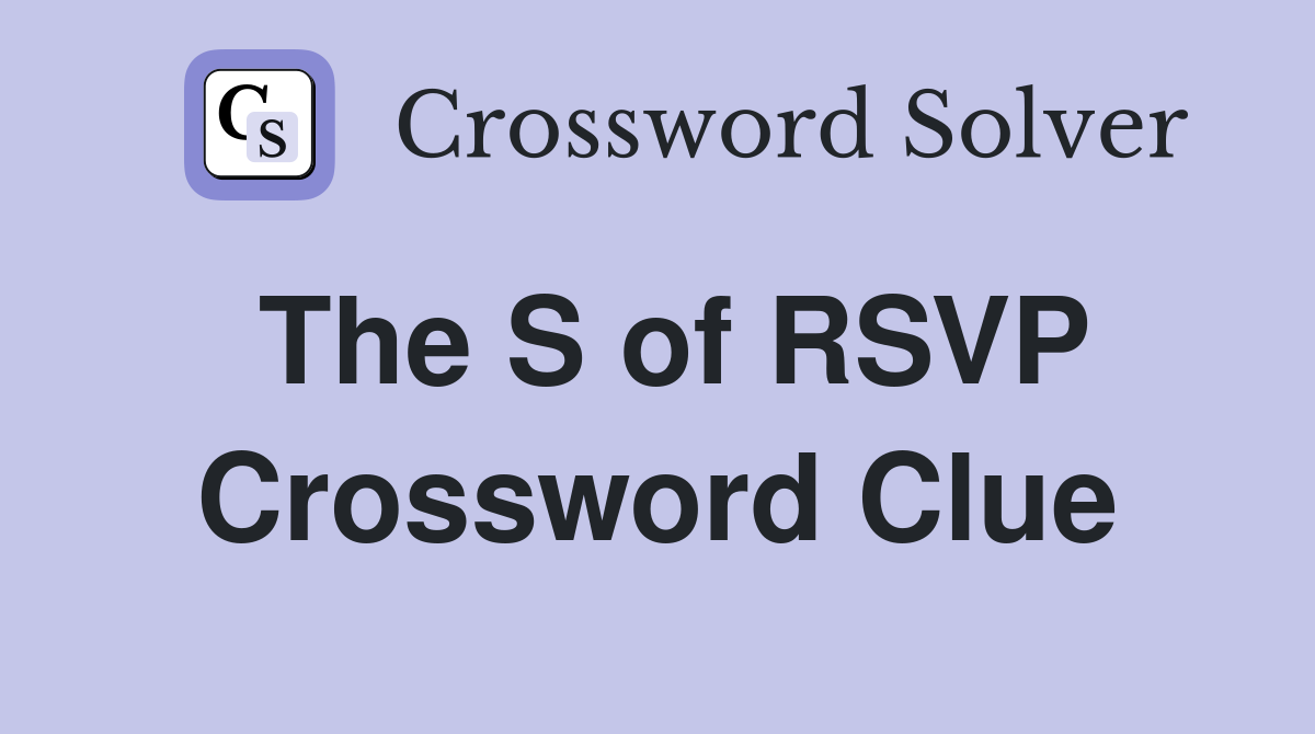 The S of RSVP Crossword Clue