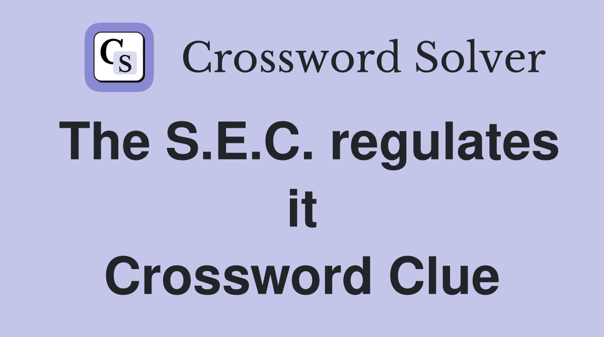 The S.E.C. regulates it Crossword Clue