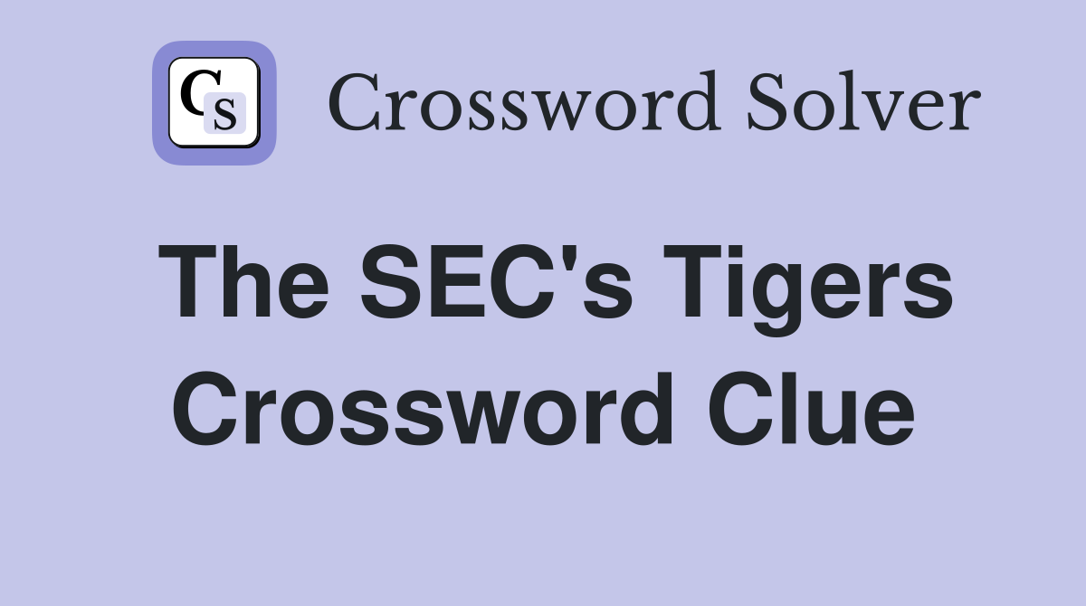 The SEC's Tigers Crossword Clue