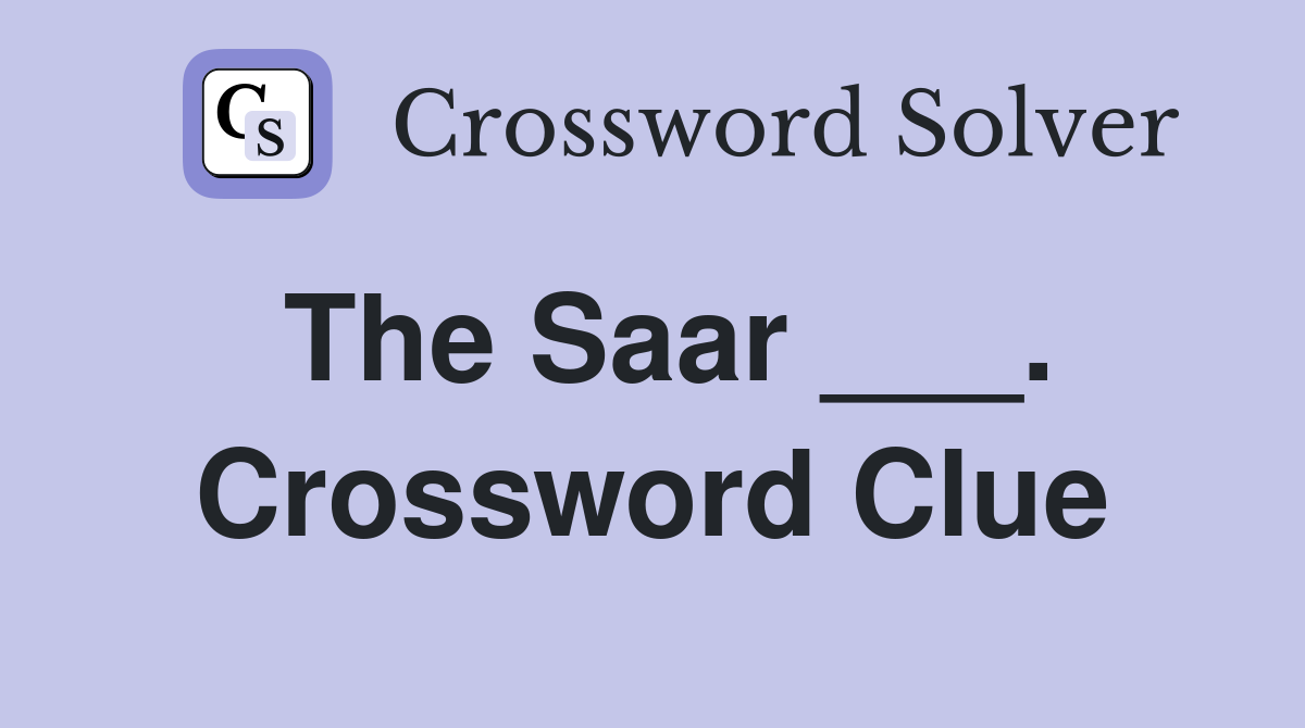 The Saar ___. Crossword Clue
