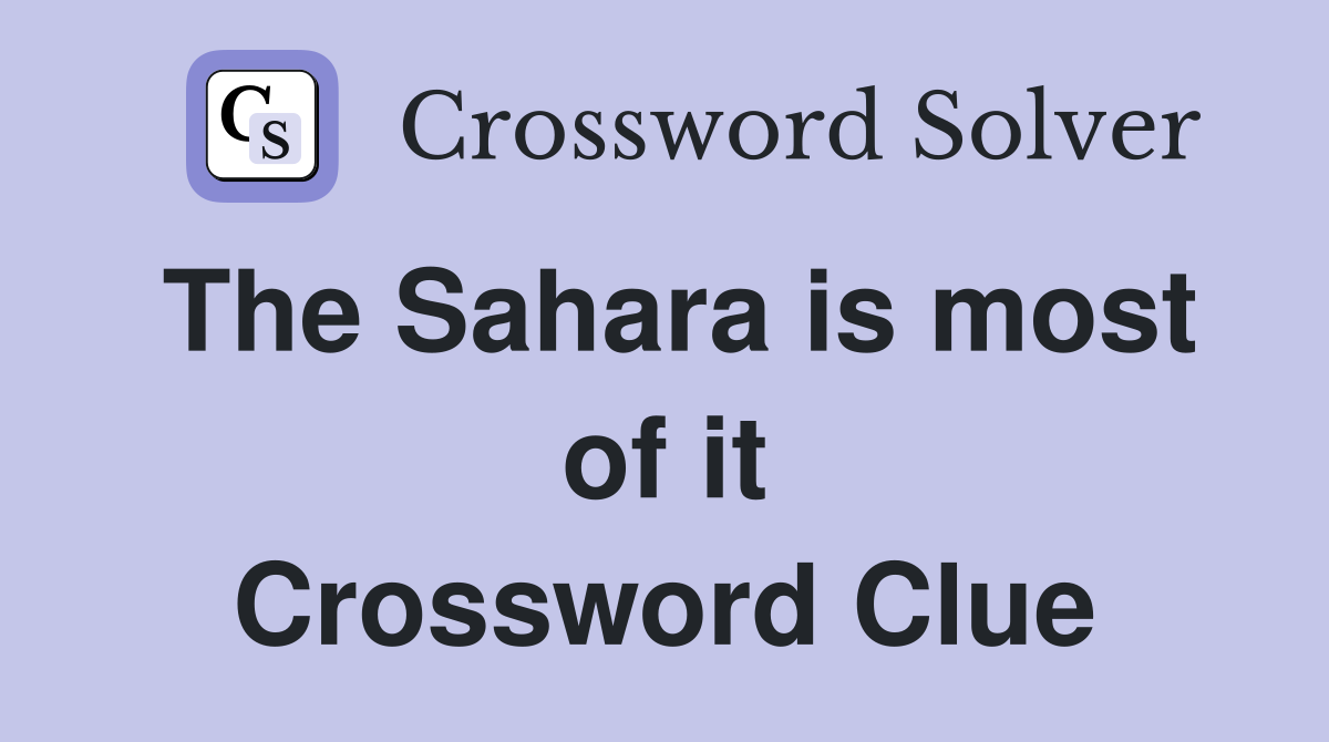 The Sahara is most of it Crossword Clue