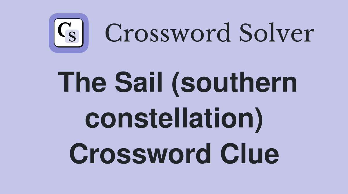 The Sail (southern constellation) Crossword Clue