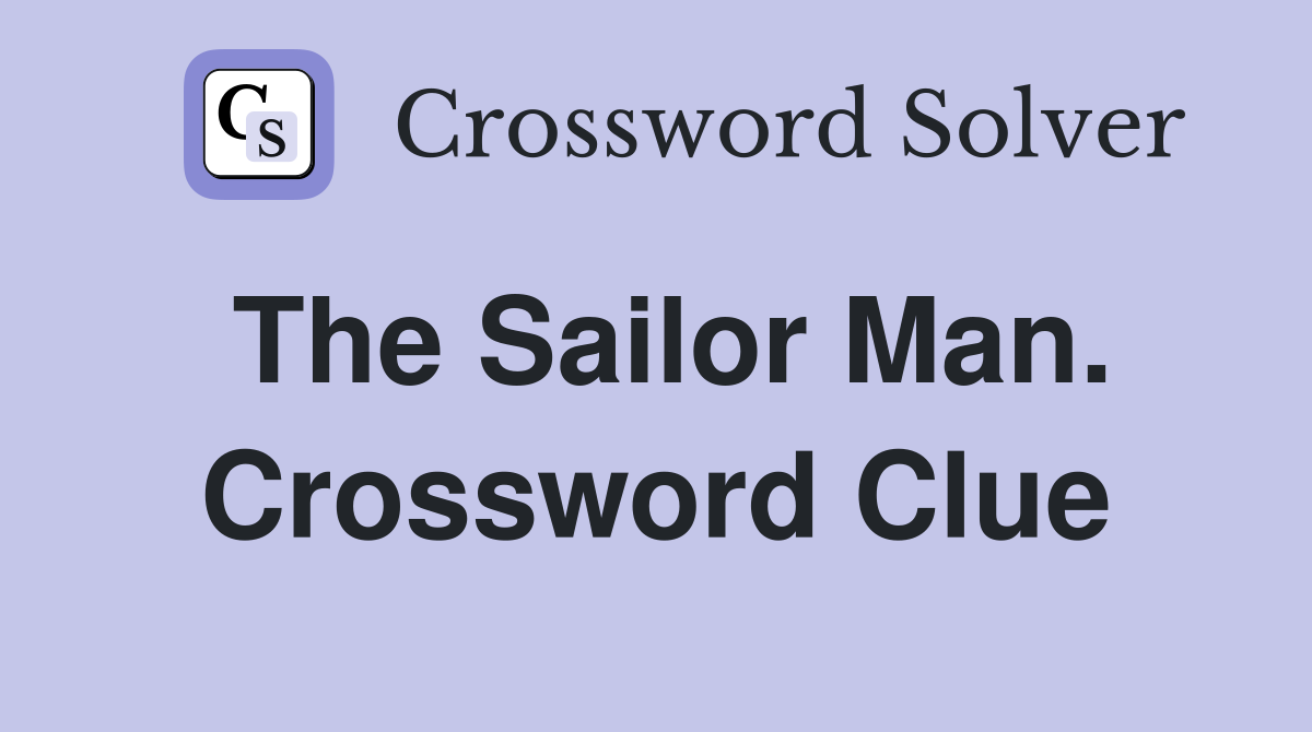 The Sailor Man. Crossword Clue