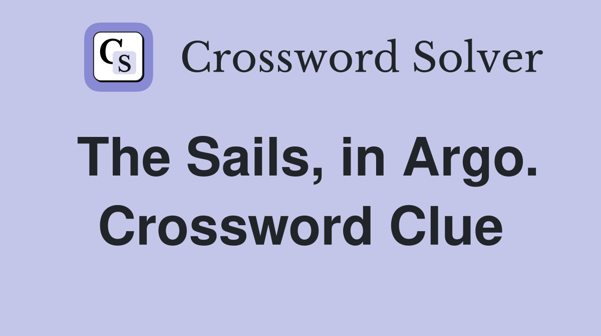 The Sails, in Argo. Crossword Clue