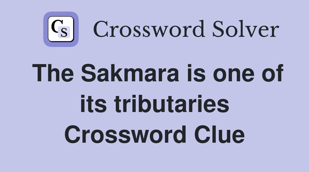 The Sakmara is one of its tributaries Crossword Clue