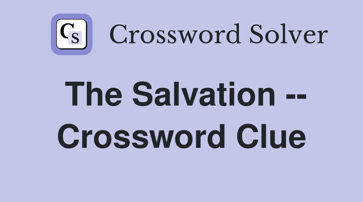 The Salvation -- Crossword Clue
