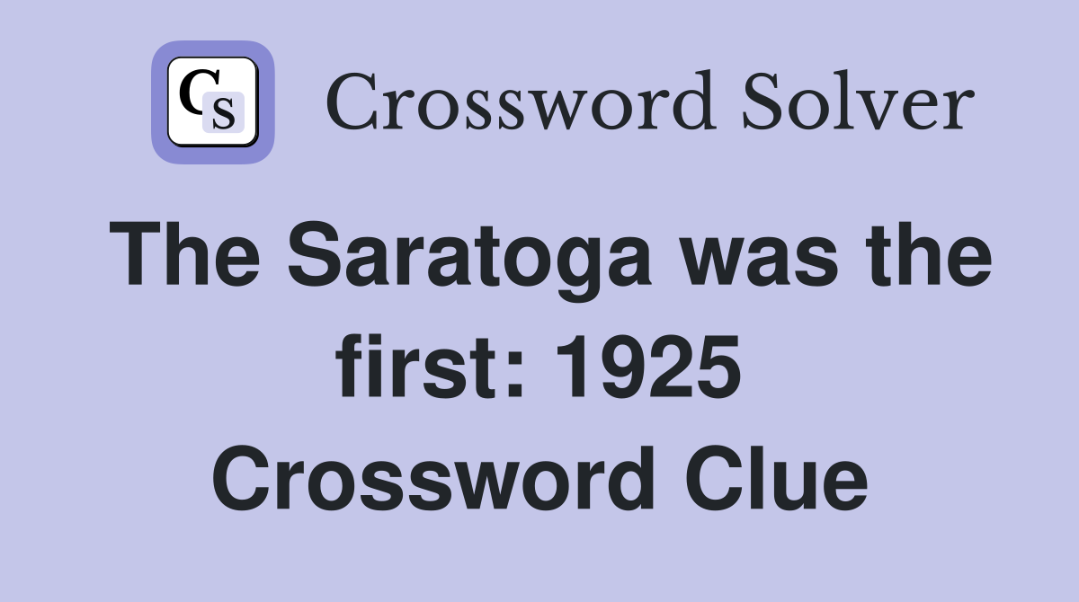 The Saratoga was the first: 1925 Crossword Clue