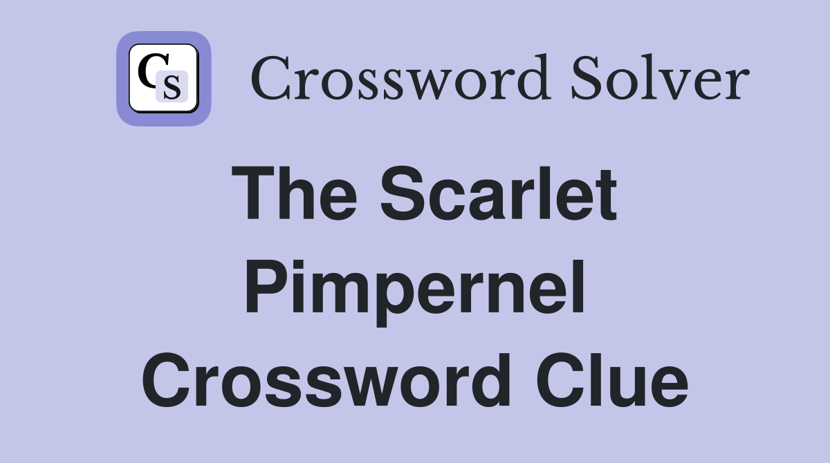 The Scarlet Pimpernel Crossword Clue