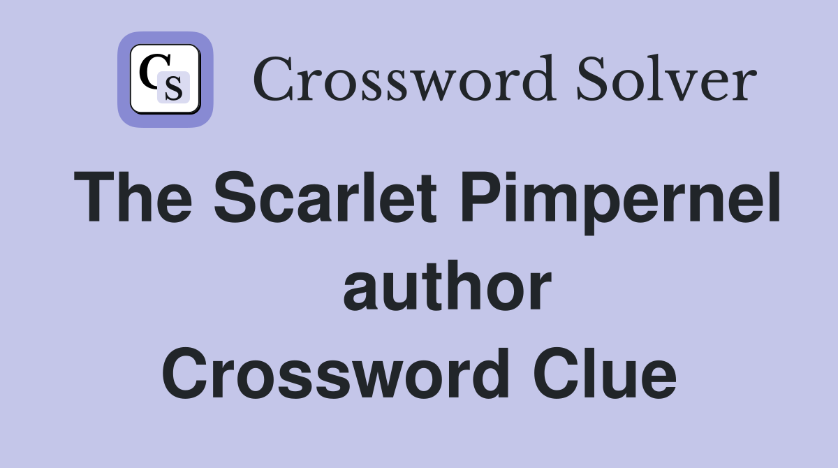 The Scarlet Pimpernel    author Crossword Clue