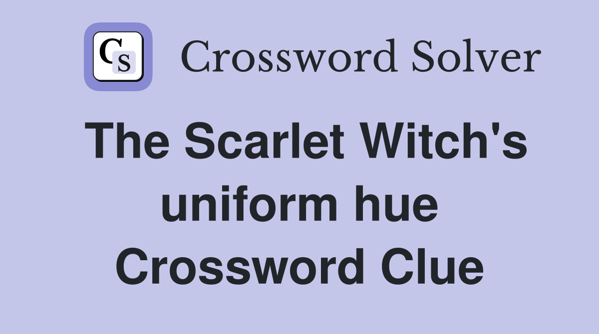 The Scarlet Witch's uniform hue Crossword Clue