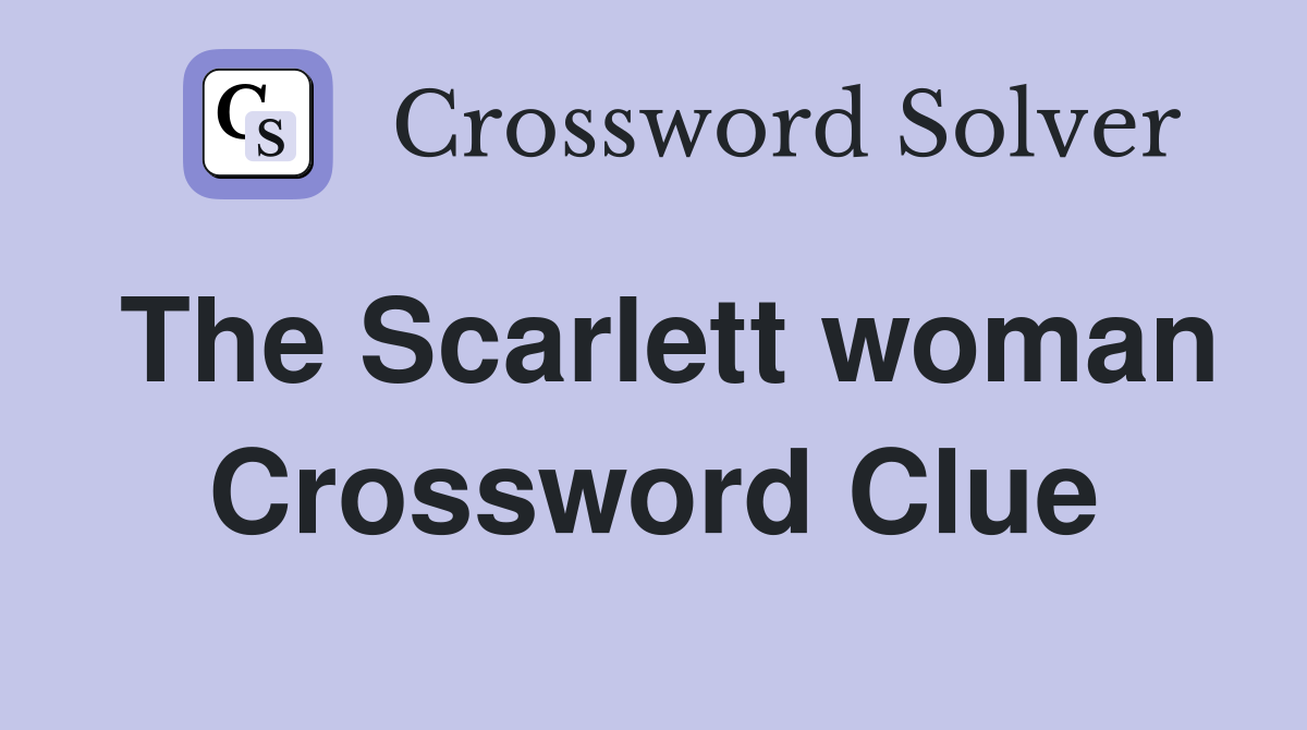 The Scarlett woman Crossword Clue