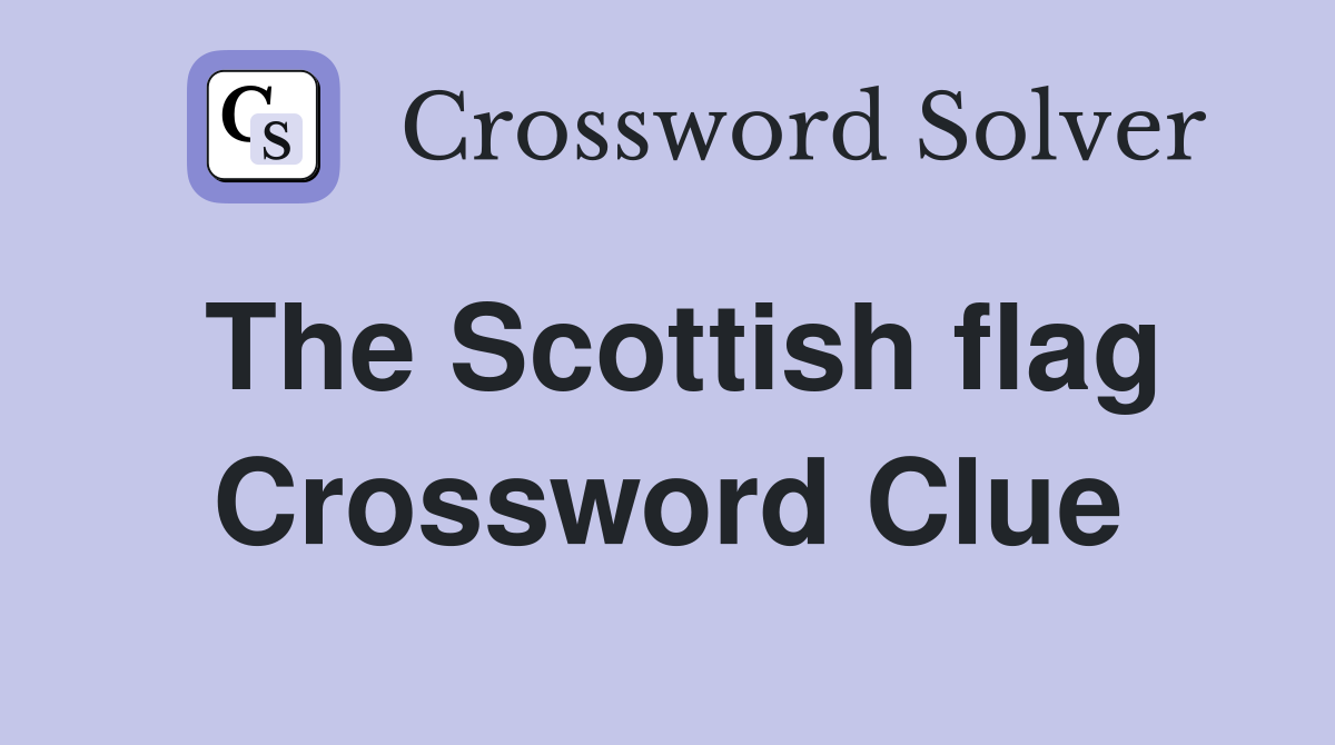 The Scottish flag Crossword Clue
